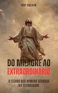 Livro Do Milagre ao Extraordinário: O Legado dos Homens Gerados na Esterilidade