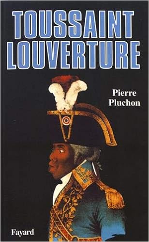 Toussaint Louverture Biographies Historiques French Edition Pluchon Pierre 9782213023380 Amazon Com Books