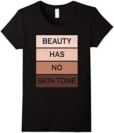 Women's Beauty Has No Skin Tone Say No To Racism T-Shirt Medium Black
