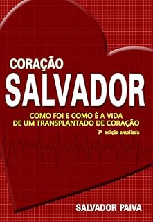 Livro CORAÇÃO SALVADOR: Como foi e como é a vida de um transplantado de coração