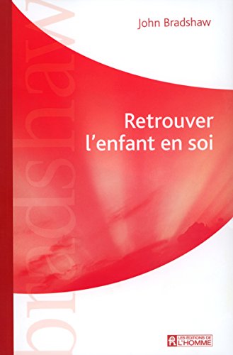 Retrouver l'enfant en soi by John Bradshaw
