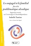 Image de le conjugal et le familial face à la problématique alcoolique ; pour une approche centrée sur l'entourage et l'alcoolodépendance