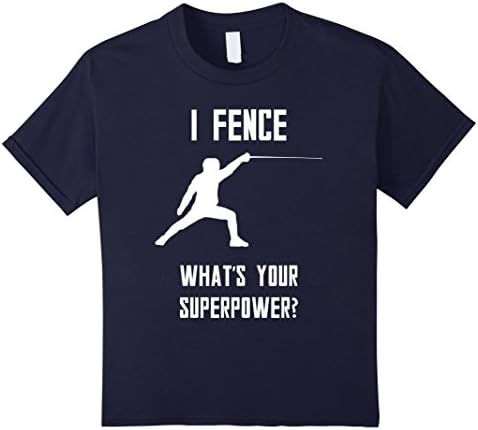 Kids Fencing T Shirt.I Fence What's Your Super power T Shirt 10 Navy