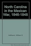 Front cover for the book North Carolina in the Mexican War, 1846-1848 by William S Hoffmann