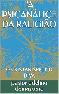 Livro "A PSICANÁLICE DA RALIGIÃO: O CRISTANISMO NO DIVÃ