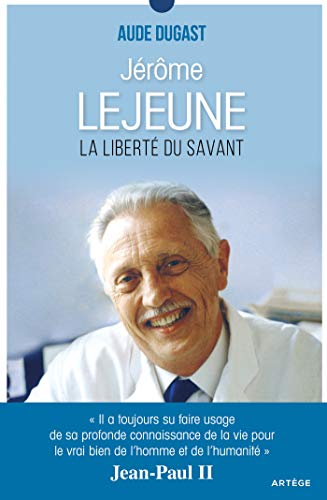 Jérôme Lejeune : La liberté du savant by 