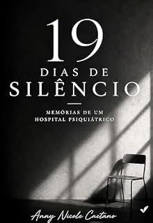 Livro 19 dias de silêncio : Memórias de um hospital psiquiátrico