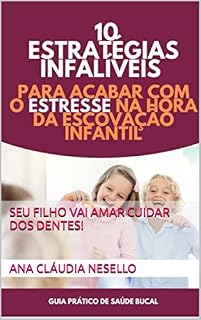 Livro 10 Estratégias infalíveis para acabar com o ESTRESSE na hora da Escovação Infantil