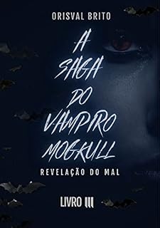 Livro A Saga do Vampiro Mogkull : Livro 3 | Reveleção do Mal