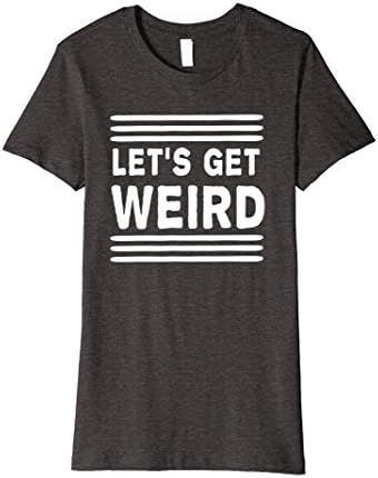 Womens Let's get weird t-shirt Medium Dark Heather
