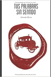 Tus Palabras Sin Sentido Aka Mares Pacificos Spanish Edition 9781976952043 Heras Antonio Arias De Saavedra Delma Alvarez Books Amazon Com