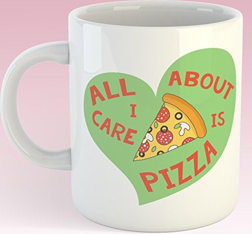 All I Care About Is Pizza 11 oz Coffee Mug