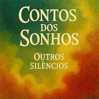 Livro contos dos sonhos:: Outros Silêncios (conto dos sonhos)