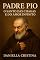 Livro PADRE PIO: O Santo das Chagas e do Amor Infinito (Luzes da Santidade)