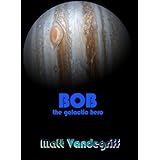 Bob the Galactic Hero