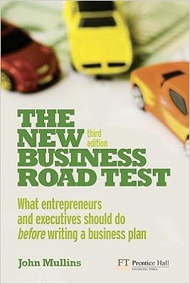 The New Business Road Test What Entrepreneurs And Executives Should Do Before Writing A Business Plan New Business Road Test 3 E Paperback Amazon Com Books