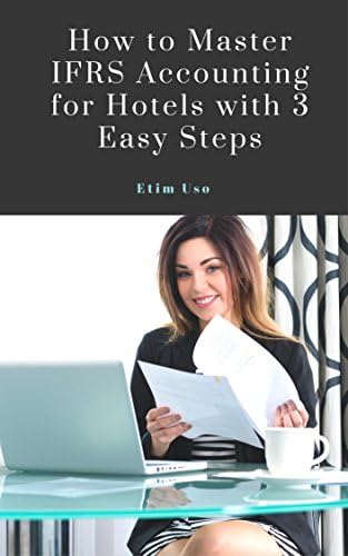 HOW TO MASTER IFRS ACCOUNTING FOR HOTELS WITH 3 EASY STEPS