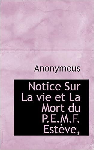 Notice Sur La Vie Et La Mort Du P E M F Est Ve Amazon De Anonymous Fremdsprachige Bucher