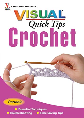 Crochet VISUAL Quick Tips by Cecily Keim, Kim P. Werker