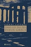 Dans les pas des dieux grecs (Document/antiquité) (French Edition) by 