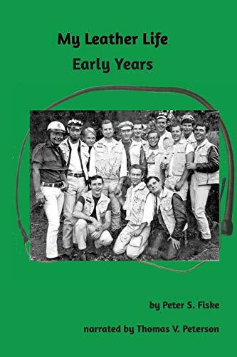 My Leather Life: Early Years by Peter S Fiske