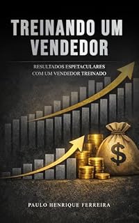 Livro Treinando um Vendedor: Um vendedor bem treinado traz resultados espetaculares para sua operação de negócios