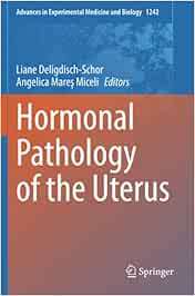 Hormonal Pathology of the Uterus: 1242 (Advances in Experimental Medicine and Biology)