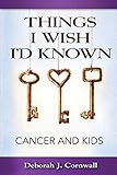 Things I Wish I'd Known: Cancer and Kids by