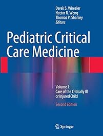 Pediatric Critical Care Medicine: Volume 1: Care of the Critically Ill or Injured Child