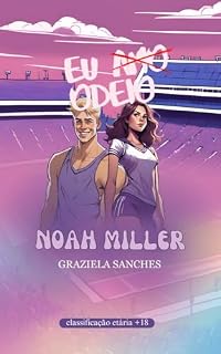 Livro Eu (amo) Odeio Noah Miller ((Não) É amor Livro 1)
