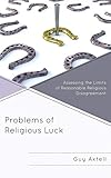 Guy Axtell, "Problems of Religious Luck: Assessing the Limits of Reasonable Religious Disagreement" (Lexington, 2019)