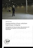 Implantation d'une solution logistique intégrée: Conception et mise en place des processus et procédure de gestion d'une plateforme logistique (Omn.Pres.Franc.) (French Edition) by