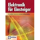 Elektronik für Einsteiger: Verständliche Theorien mit einfachen Nachbauprojekten