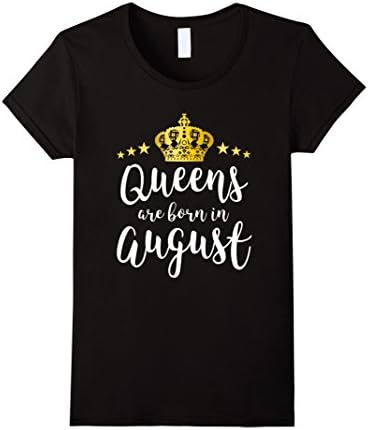 Women's Queens Are Born In August T-Shirt Beautiful Birthday Gift Medium Black