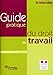 GUIDE PRATIQUE DU DROIT DU TRAVAIL: 10E EDITION (LES INDISPENSABLES) by 