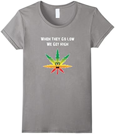 Women's When They Go Low, We Get High T-shirt Small Slate
