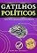 Livro Gatilhos Políticos: Como ativar o lado inconsciente dos eleitores
