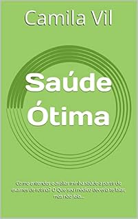 Livro Saúde Ótima: Como entender e avaliar minha saúde a partir de exames de rotina? O Que seu médico deveria te falar, mas não fala...