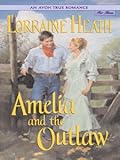 Amelia and the Outlaw by Lorraine Heath front cover