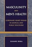 Image de Masculinity and Men's Health: Coronary Heart Disease in Medical and Public Discourse