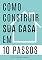Livro Como Construir sua Casa em 10 Passos: Um guia para realizar seu sonho