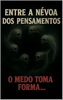 Livro Entre a névoa dos pensamentos: O Medo Toma Forma...