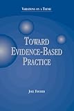 Toward Evidence-Based Practice : Variations on a Theme, Fischer, Joel, 1933478551