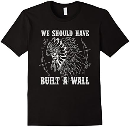 Men's We Should Have Built That Wall Native American Funny T Shirt 2XL Black