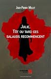 Image de Julie Tôt ou tard ces salauds recommencent (French Edition)