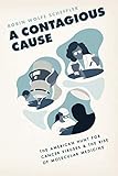 Robin Scheffler, “A Contagious Cause: The American Hunt for Cancer Viruses and the Rise of Molecular Medicine" (U Chicago Press, 2019)