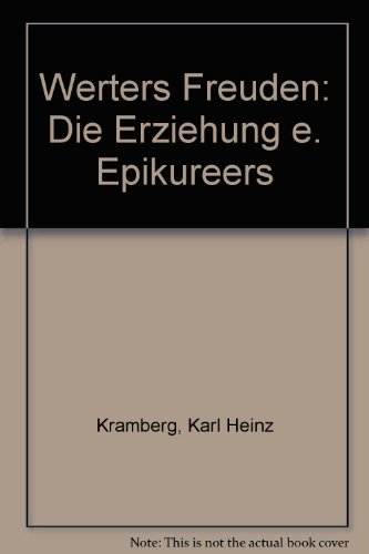 Werters Freuden: Die Erziehung e. Epikureers (German Edition)
