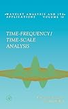 Time-Frequency/Time-Scale Analysis (Volume 10) (Wavelet Analysis and Its Applications (Volume 10)) by Patrick Flandrin
