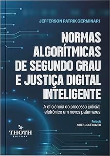 Livro Normas algorítmicas de segundo grau e justiça digital inteligente: a eficiência do processo judicial eletrônico em novos patamares