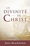 La divinité de Christ (The Deity of Christ) (French Edition) by 